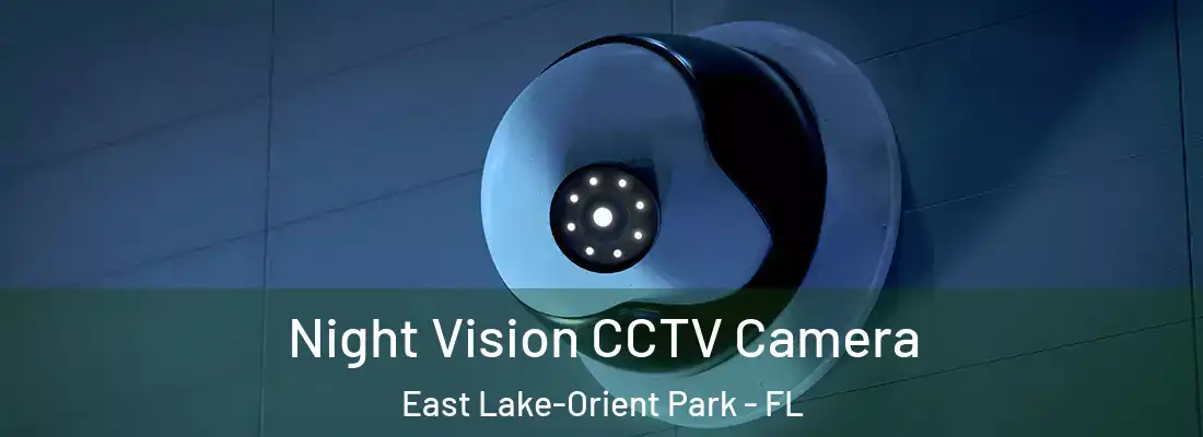 Night Vision CCTV Camera East Lake-Orient Park - FL